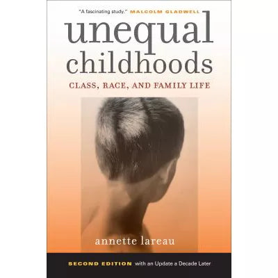 Unequal Childhoods : Class, Race, and Family Life