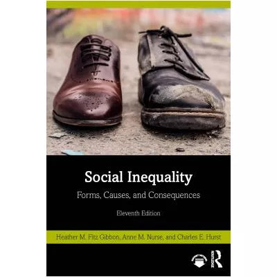 Social Inequality : Forms, Causes, and Consequences